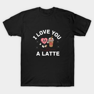 I love you a latte Design T-Shirt